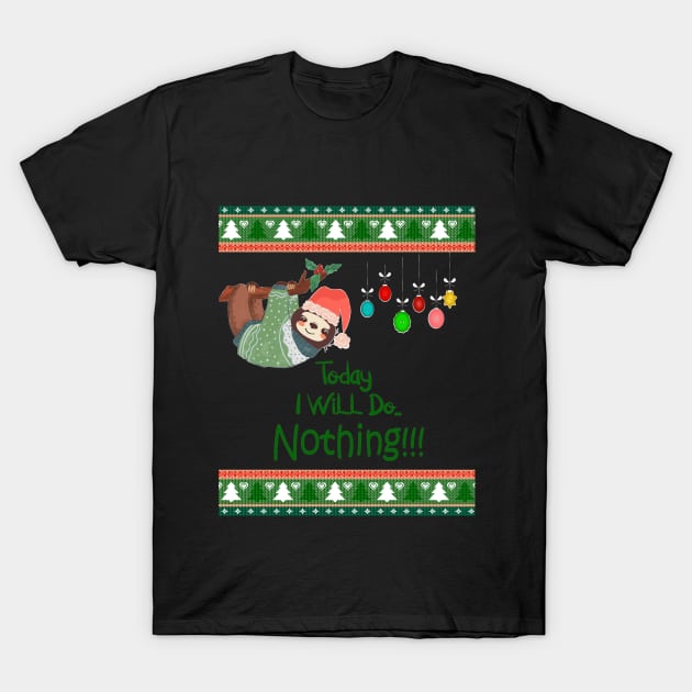 Christmas Sloth, Today I will Do Nothing T-Shirt by sayed20